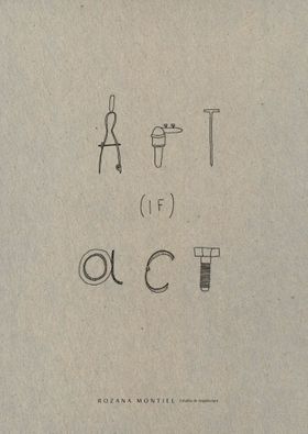 Rozana Montiel: Art (if) Act