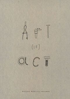 Rozana Montiel: Art (if) Act