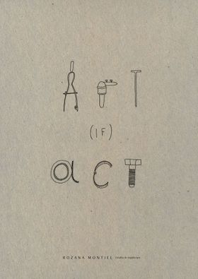 Rozana Montiel: Art (if) Act
