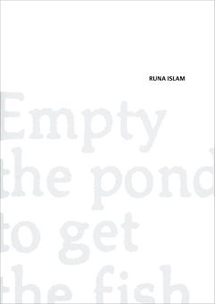 Runa Islam: Empty The Pond To Get The Fish