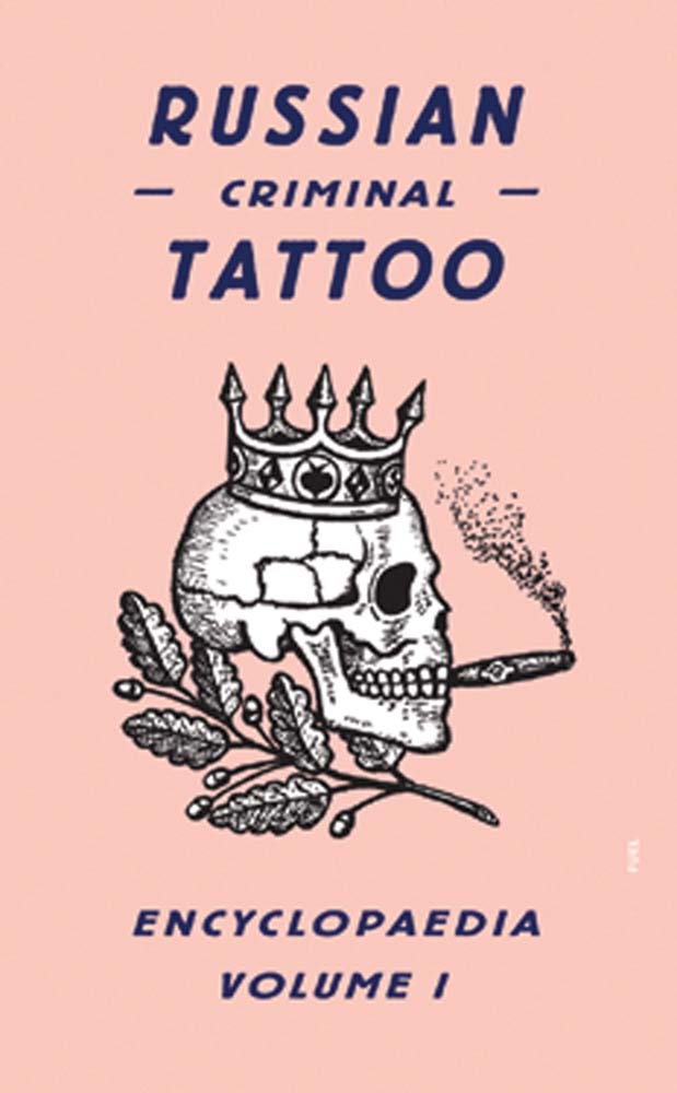 Russian Criminal Tattoo Encyclopaedia Volume I ARTBOOK | D.A.P. 