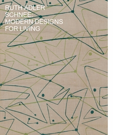 Ruth Adler Schnee: Modern Designs for Living