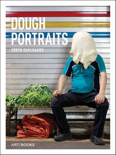 Sren Dahlgaard: Dough Portraits