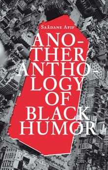 Sadane Afif: Another Anthology of Black Humour