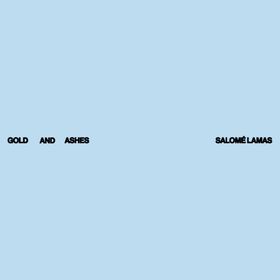 Salomé Lamas: Gold and Ashes