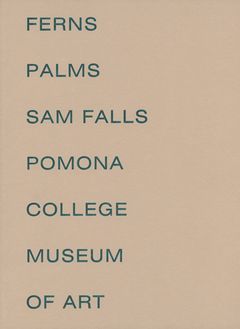 Sam Falls: Ferns and Palms