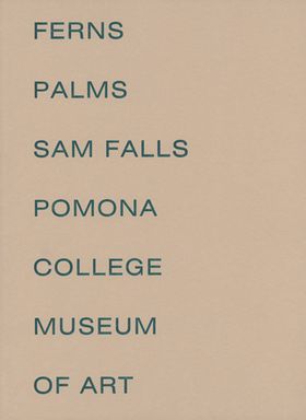 Sam Falls: Ferns and Palms