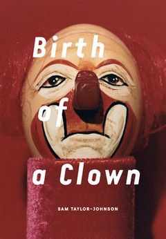 Sam Taylor-Wood: Birth of a Clown