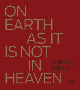 Sandro Miller: On Earth as It Is Not in Heaven