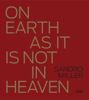 Sandro Miller: On Earth as It Is Not in Heaven