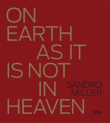 Sandro Miller: On Earth as It Is Not in Heaven