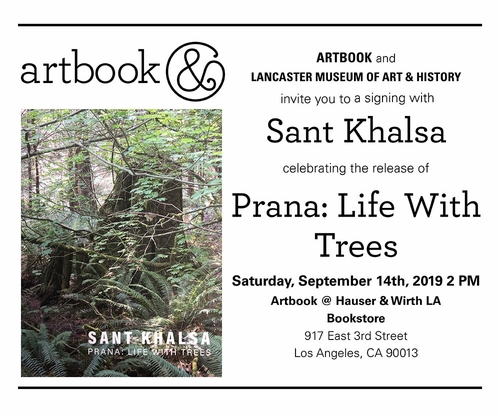 Sant Khalsa to launch 'Prana: Life with Trees' at Artbook @ Hauser & Wirth Bookstore, Los Angeles