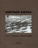 Santiago Sierra: House In Mud