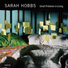 Sarah Hobbs: Small Problems in Living