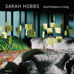 Sarah Hobbs: Small Problems in Living