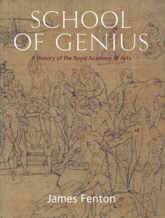 School Of Genius: A History Of The Royal Academy Of Arts