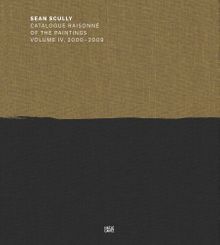 Sean Scully: Catalogue Raisonn Volume IV
