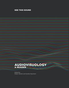 See this Sound: Audiovisuology