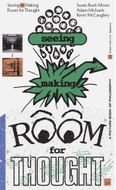 Seeing <�> Making: Room for Thought