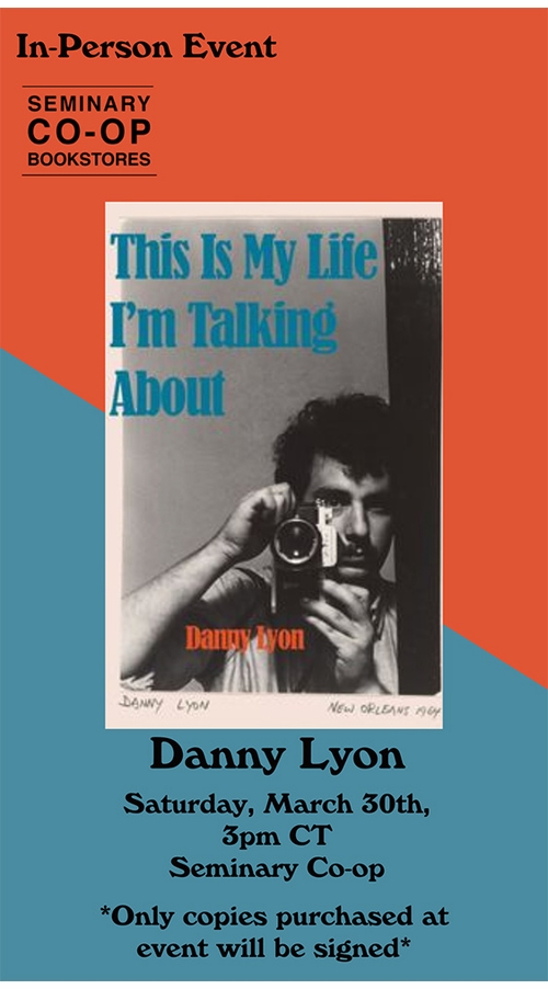 Seminary Co-op presents the Chicago launch of Danny Lyon's 'This Is My Life I'm Talking About'