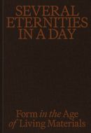 Several Eternities in a Day: Form in the Age of Living Materials
