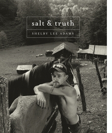Shelby Lee Adams: Salt & Truth