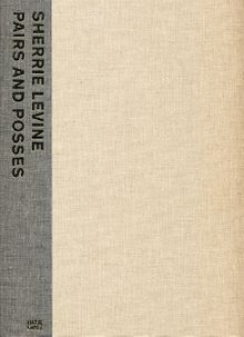Sherrie Levine: Pairs and Posses