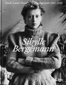 Sibylle Bergemann: Photographs 19662010