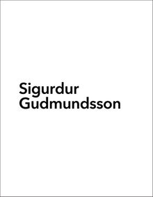 Sigurdur Gudmundsson: Dancing Horizon 19701982
