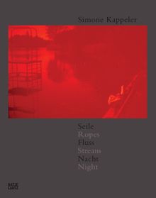 Simone Kappeler: Ropes, Stream, Night