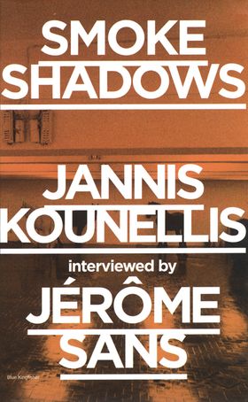 Smoke Shadows: Jannis Kounellis Interviewed by Jrme Sans