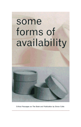Some Forms of Availability: Critical Passages on The Book and Publication