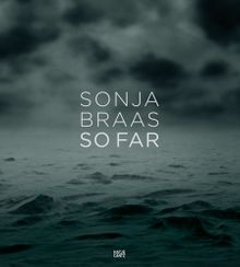 Sonja Braas: So Far