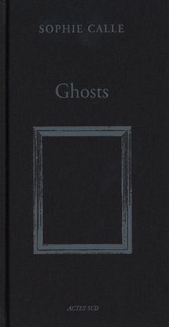 Sophie Calle: Ghosts