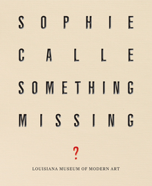Sophie Calle: Something Missing?
