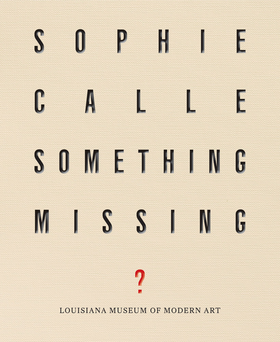 Sophie Calle: Something Missing?