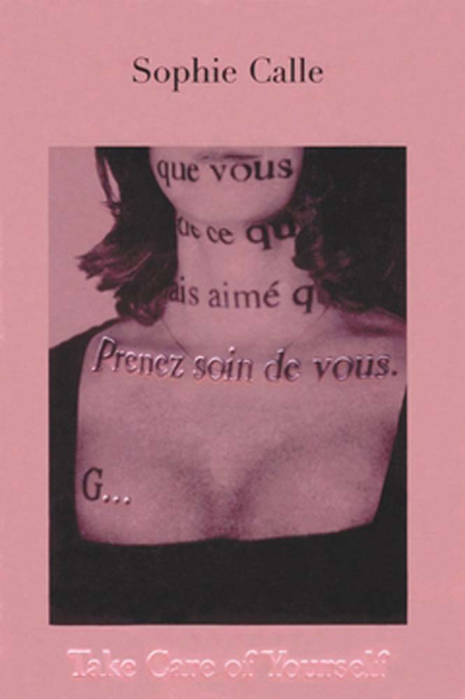 Sophie Calle Take Care of Yourself ARTBOOK | D.A.P. 2007 Catalog