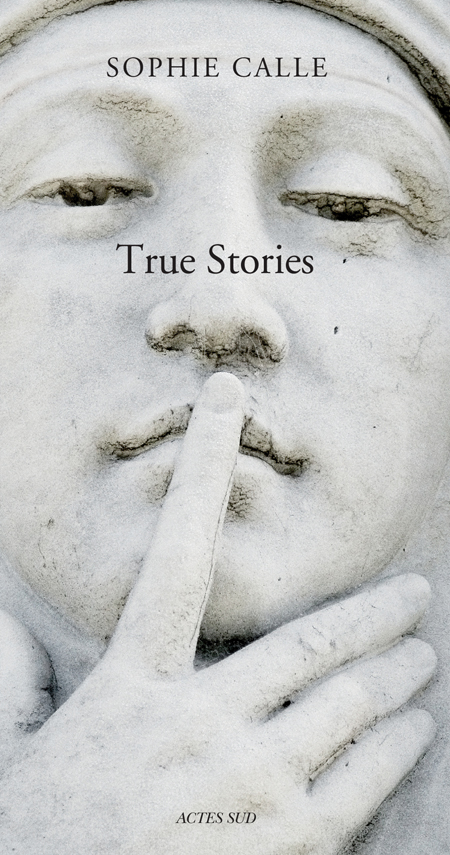 Sophie Calle True Stories ARTBOOK | D.A.P. 2013 Catalog Books