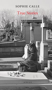 Sophie Calle: True Stories