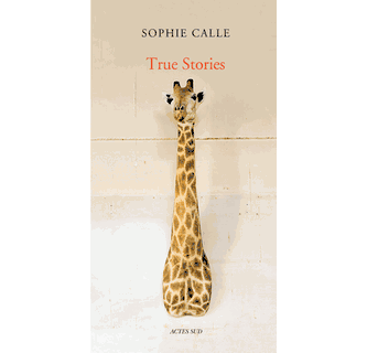 Sophie Calle True Stories ARTBOOK | D.A.P. 2016 Catalog Books
