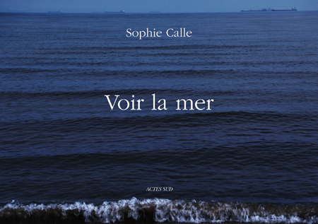 Sophie Calle Voir la mer ARTBOOK | D.A.P. 2014 Catalog Books