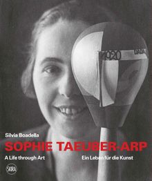 Sophie Taeuber-Arp: A Life through Art