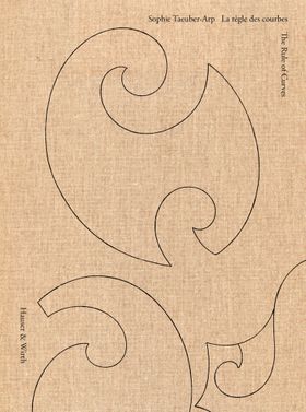 Sophie Taeuber-Arp: The Rule of Curves