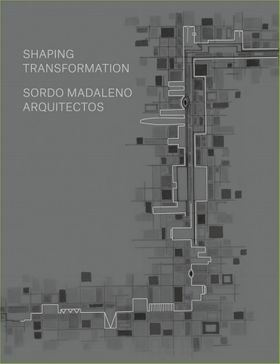 Sordo Madaleno Architects: Shaping Transformation