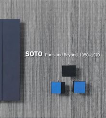 Soto: Paris and Beyond, 1950-1970