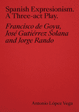 Spanish Expressionism: A Three-Act Play