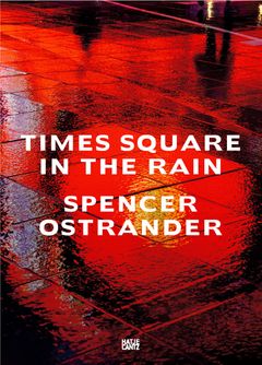 Spencer Ostrander: Times Square in the Rain