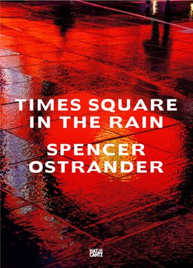 Spencer Ostrander: Times Square in the Rain