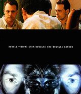 Stan Douglas & Douglas Gordon: Double Vision