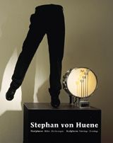 Stephan Von Huene 1962-2000: Catalogue Raisonné
